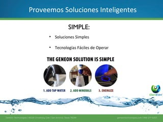 3	
  
Alcohol – Gel
Simple
Agrega agua Agrega el componente Energiza
01	
   02	
   03	
  
Sani9zante	
   Limpiador	
   Desengrasante	
  
Proveemos soluciones a demanda
 