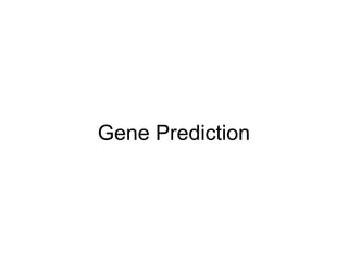 Gene Prediction
 