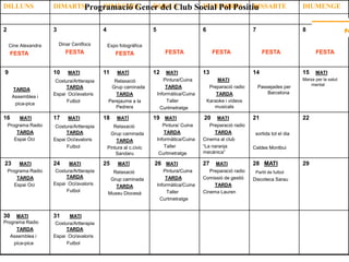 DILLUNS              DIMARTSProgramació Gener del Club
                                DIMECRES    DIJOUS                                        DIVENDRES DISSABTE
                                                                                        Social Pol Positiu                                DIUMENGE


2                    3                     4                        5                       6                       7                     8

    Cine Alexandra       Dinar Centfocs        Expo fotogràfica
     FESTA                 FESTA                   FESTA                   FESTA                  FESTA                  FESTA                  FESTA


9                    10      MATI          11      MATÍ             12       MATI           13                      14                    15    MATI
                      Costura/Artterapia         Relaxació                 Pintura/Cuina             MATI                                 Marxa per la salut
                                                                                                                                              mental
                          TARDA                 Grup caminada               TARDA                Preparació radio       Passejades per
     TARDA
                     Espai Oci/avaloris           TARDA                 Informàtica/Cuina           TARDA                   Barcelona
     Assemblea i
                           Futbol              Perejaume a la                Taller             Karaoke i vídeos
      pica-pica
                                                  Pedrera                Curtmetratge              musicals

16       MATI        17      MATI          18      MATÍ             19 MATI                 20    MATI              21                    22
    Programa Radio    Costura/Artterapia          Relaxació                Pintura/ Cuina      Preparació radio
        TARDA              TARDA                Grup caminada              TARDA                 TARDA               sortida tot el dia
       Espai Oci     Espai Oci/avaloris            TARDA                Informàtica/Cuina   Cinema al club
                           Futbol              Pintura al c.civic          Taller           “La naranja             Caldes Montbui
                                                   Sandaru               Curtmetratge       mecánica”

23       MATI        24     MATI           25       MATÍ            26 MATI                 27    MATI              28 MATI               29
    Programa Radio    Costura/Artterapia         Relaxació                 Pintura/Cuina       Preparació radio      Partit de futbol
        TARDA             TARDA                                             TARDA           Comissió de gestió
                                                Grup caminada                                                       Discoteca Sarau
       Espai Oci     Espai Oci/avaloris                                 Informàtica/Cuina        TARDA
                                                  TARDA
                           Futbol                                            Taller         Cinema Lauren
                                               Museu Diocesà
                                                                         Curtmetratge


30   MATI            31     MATI
Programa Radio        Costura/Artterapia
     TARDA                TARDA
   Assemblea i       Espai Oci/avaloris
    pica-pica              Futbol
 