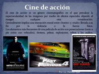 Cine de acción
 Por: Lic. Patricia Solar
 