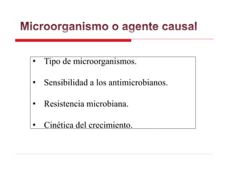 • Tipo de microorganismos.
• Sensibilidad a los antimicrobianos.
• Resistencia microbiana.
• Cinética del crecimiento.
 