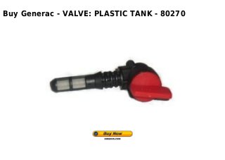 Buy Generac - VALVE: PLASTIC TANK - 80270
 