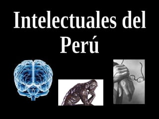 Intelectuales del  Perú  