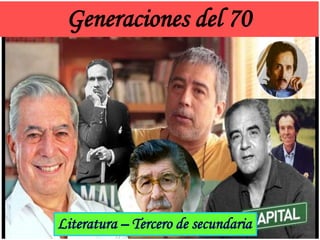 Generaciones del 70
Literatura – Tercero de secundaria
 