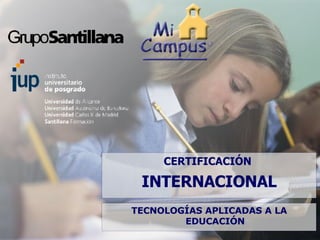 CERTIFICACIÓN  INTERNACIONAL TECNOLOGÍAS APLICADAS A LA EDUCACIÓN 