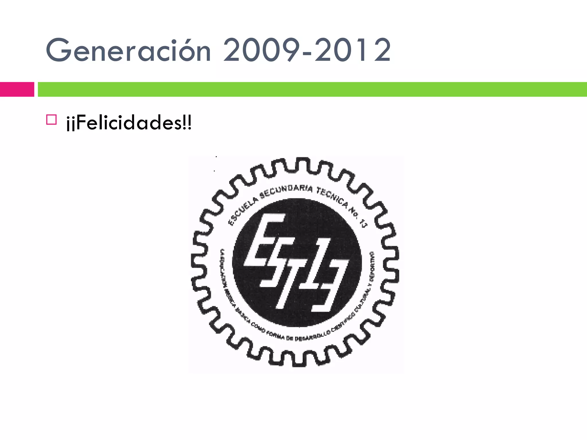 Generación 2009-2012
¡¡Felicidades!!