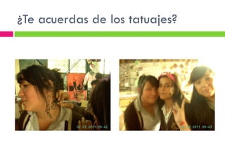 ¿Te acuerdas de los tatuajes?