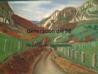 Generación del 98

De paisajes y desilusiones
 