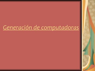 Generación de computadoras
 