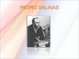 PEDRO SALINAS
 