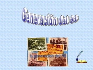 Generación del 98 Generación del 98  Generación del 98 Generación del 98 