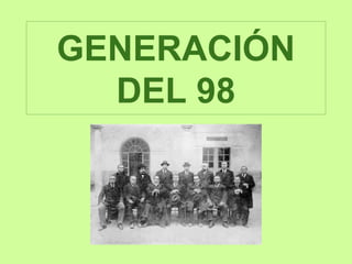 GENERACIÓN
DEL 98
 