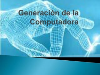 Generación de la Computadora 