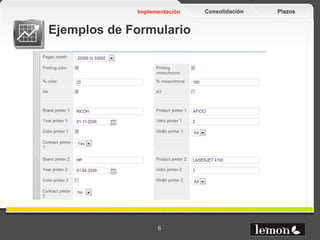 Implementación   Consolidación   Plazos


Ejemplos de Formulario




                   6
 