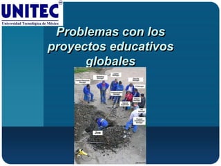 Problemas con los
proyectos educativos
      globales
 