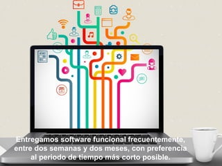 #ÁgilEsAlgoQueEres www.gazafatonarioit.com Copyright © 2015 - Lucho Salazar @luchosalazarc
Entregamos software funcional frecuentemente,
entre dos semanas y dos meses, con preferencia
al periodo de tiempo más corto posible.
 