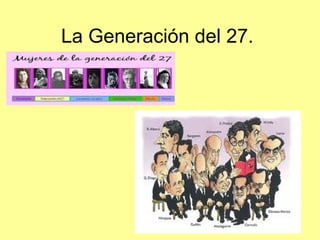 La Generación del 27.
 