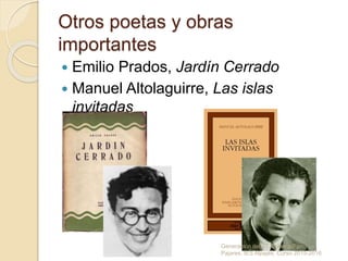 Otros poetas y obras
importantes
 Emilio Prados, Jardín Cerrado
 Manuel Altolaguirre, Las islas
invitadas
Generación del 27. Susana Parra
Pajares. IES Alpajés. Curso 2015-2016
 