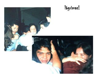 lágrimas!