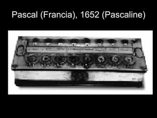 Pascal (Francia), 1652 (Pascaline) 