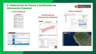 6.- Elaboración de Planos y Certificados de
Información Catastral
Ficha Catastral Plano Catastral
Certificado de
Información Catastral
 