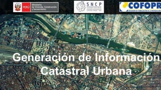 Generacion de informacion catastral urbana
