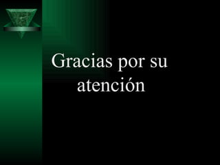 Gracias por su atención  