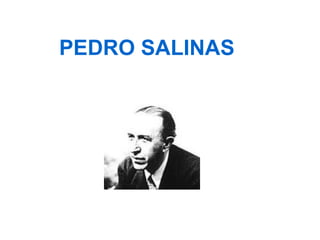 PEDRO SALINAS
 