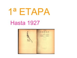 1ª ETAPA
Hasta 1927
 
