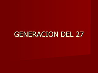 GENERACION DEL 27 