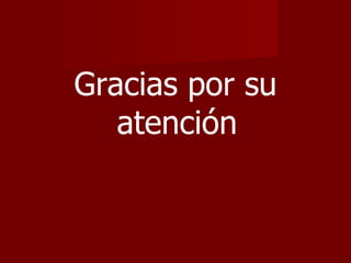 Gracias por su atención  
