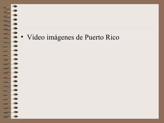 • Video imágenes de Puerto Rico
 