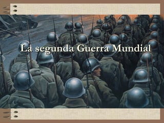 La segunda Guerra MundialLa segunda Guerra Mundial
 
