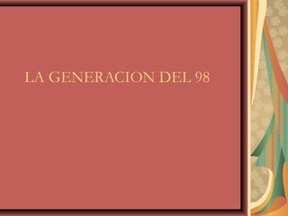 LA GENERACION DEL 98

 