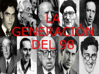 LA
GENERACIÓN
DEL 98
 