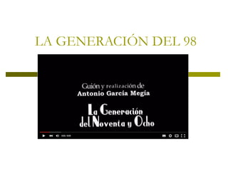 LA GENERACIÓN DEL 98
 