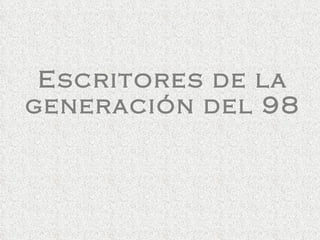 Escritores de la generación del 98 