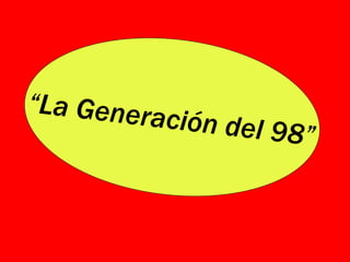 “ La Generación del 98” 