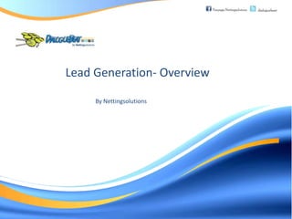 Lead Generation- Overview

     By Nettingsolutions
 