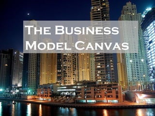 The Business
Model Canvas
 