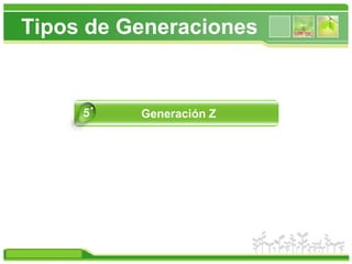 Tipos de Generaciones<br />5<br />Generación Z<br />7<br />