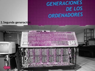 2.Segunda generación:
 