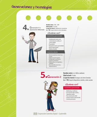 Corporación Colombia Digital - Cuadernillo
Generaciones y tecnologías
Corporación Colombia Digital - CuadernilloCorporación Colombia Digital - Cuadernillo
 