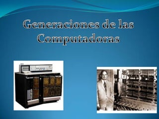 Generaciones de las Computadoras 