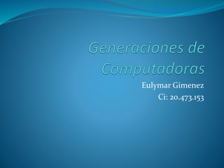 Eulymar Gimenez
Ci: 20.473.153
 