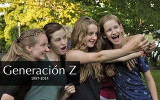 Generación Z1997-­‐2014	
  
 