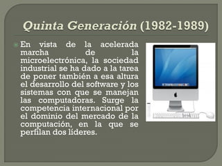    En vista de la acelerada
    marcha            de          la
    microelectrónica, la sociedad
    industrial se ha dado a la tarea
    de poner también a esa altura
    el desarrollo del software y los
    sistemas con que se manejan
    las computadoras. Surge la
    competencia internacional por
    el dominio del mercado de la
    computación, en la que se
    perfilan dos líderes.
 