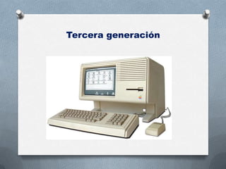 Tercera generación
 