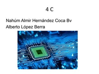 4 C
Nahúm Almir Hernández Coca Bv
Alberto López Berra
 