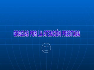 GRACIAS POR LA ATENCIÓN PRESTADA 